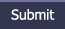 Submit